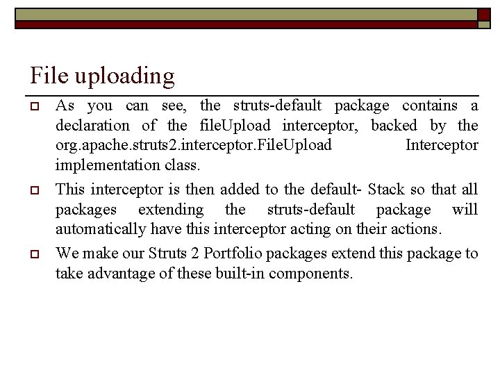 File uploading o o o As you can see, the struts-default package contains a