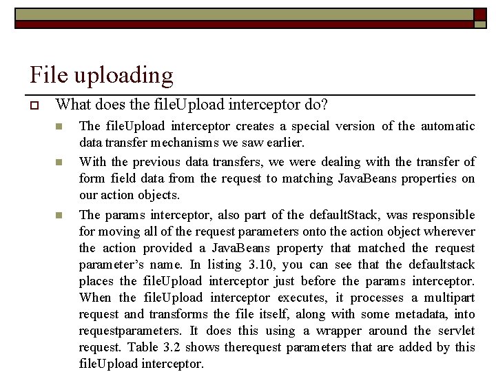 File uploading o What does the file. Upload interceptor do? n n n The