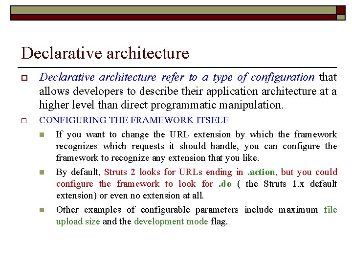 Declarative architecture o Declarative architecture refer to a type of configuration that allows developers