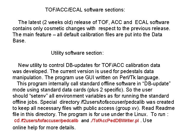 TOF/ACC/ECAL software sections: The latest (2 weeks old) release of TOF, ACC and ECAL