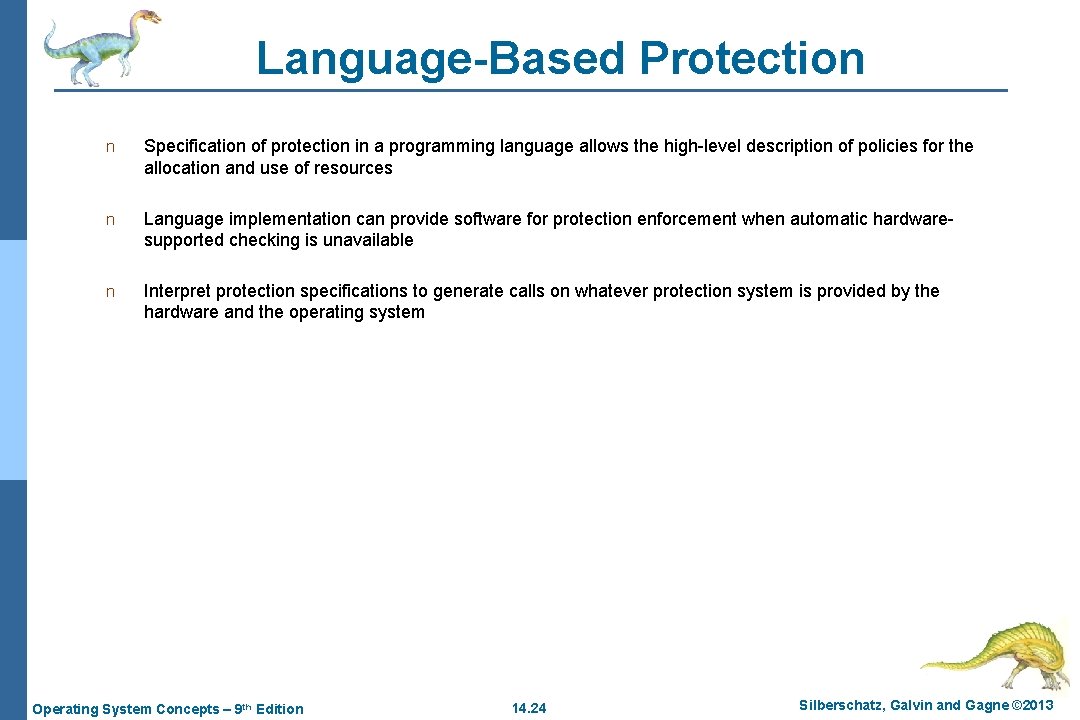 Language-Based Protection n Specification of protection in a programming language allows the high-level description Language-Based Protection n Specification of protection in a programming language allows the high-level description