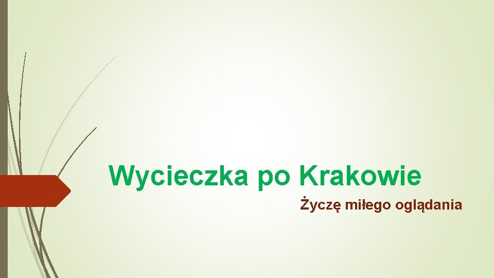 Wycieczka po Krakowie Życzę miłego oglądania 