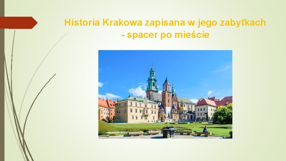 Historia Krakowa zapisana w jego zabytkach - spacer po mieście Historia Krakowa zapisana w jego zabytkach - spacer po mieście