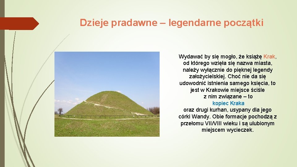 Dzieje pradawne – legendarne początki Wydawać by się mogło, że książę Krak, od którego