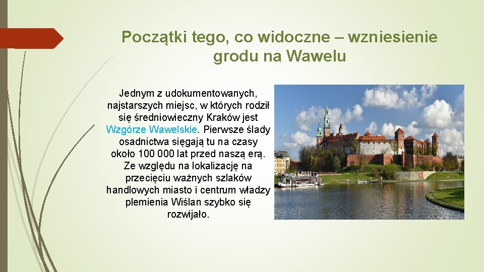 Początki tego, co widoczne – wzniesienie grodu na Wawelu Jednym z udokumentowanych, najstarszych miejsc,