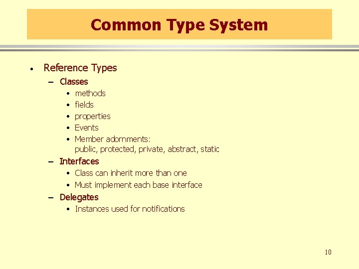 Common Type System · Reference Types – Classes • • • methods fields properties