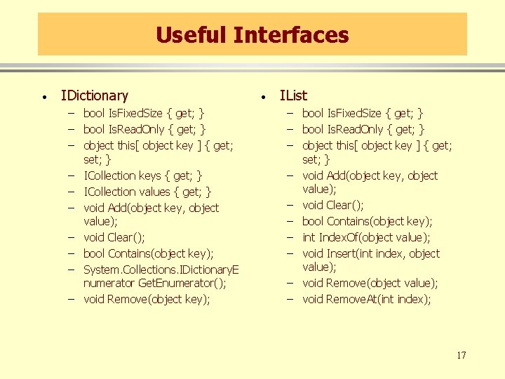 Useful Interfaces · IDictionary – bool Is. Fixed. Size { get; } – bool