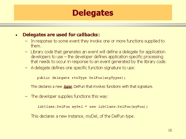 Delegates · Delegates are used for callbacks: – In response to some event they