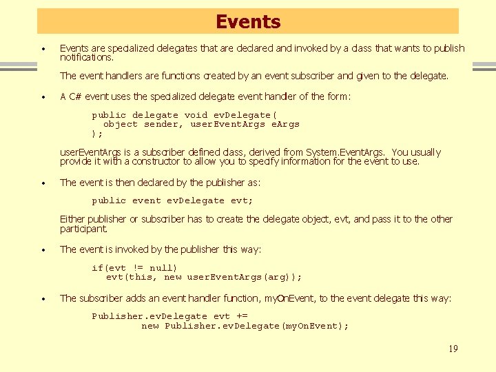 Events · Events are specialized delegates that are declared and invoked by a class