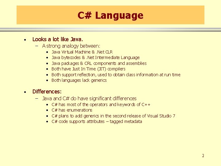 C# Language · Looks a lot like Java. – A strong analogy between: •