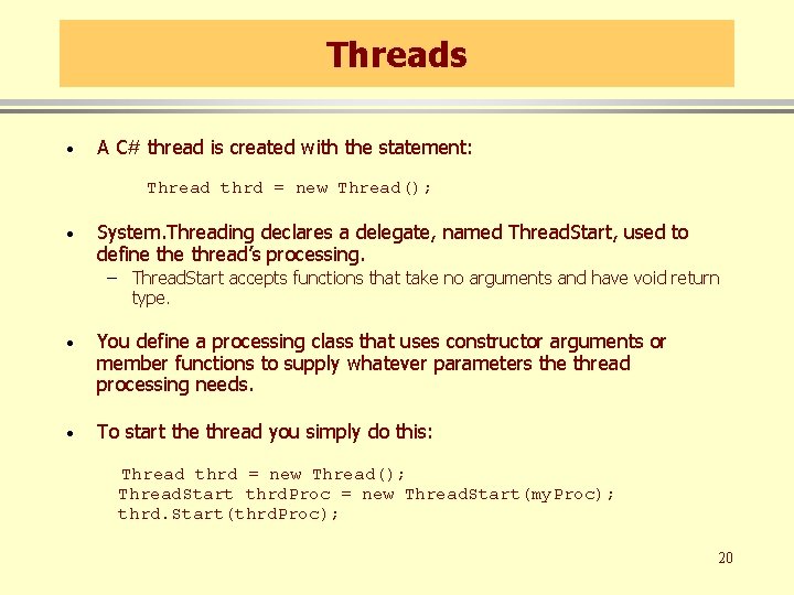 Threads · A C# thread is created with the statement: Thread thrd = new