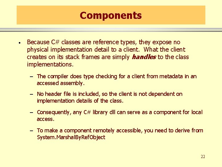 Components · Because C# classes are reference types, they expose no physical implementation detail
