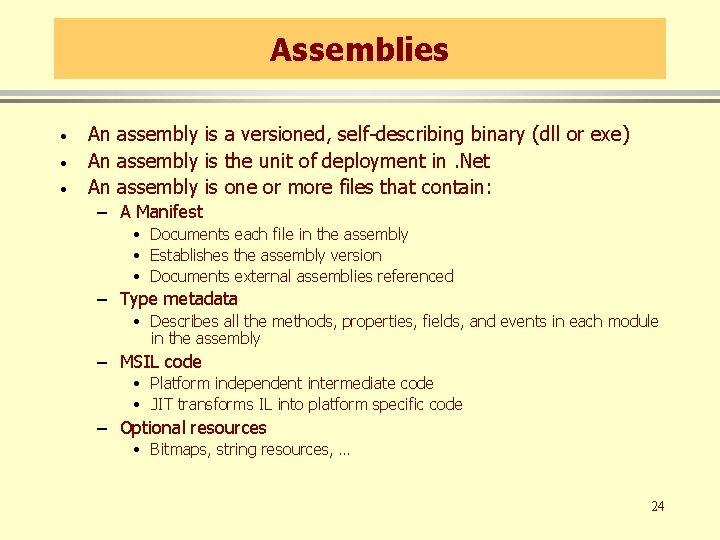 Assemblies · · · An assembly is a versioned, self-describing binary (dll or exe)