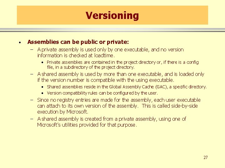 Versioning · Assemblies can be public or private: – A private assembly is used