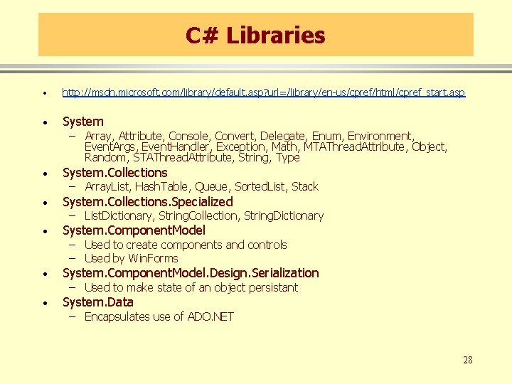 C# Libraries · http: //msdn. microsoft. com/library/default. asp? url=/library/en-us/cpref/html/cpref_start. asp · System. Collections. Specialized
