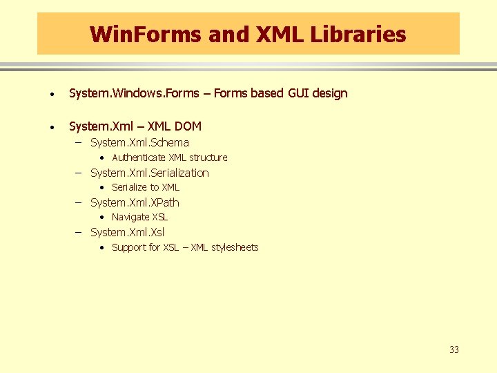 Win. Forms and XML Libraries · System. Windows. Forms – Forms based GUI design