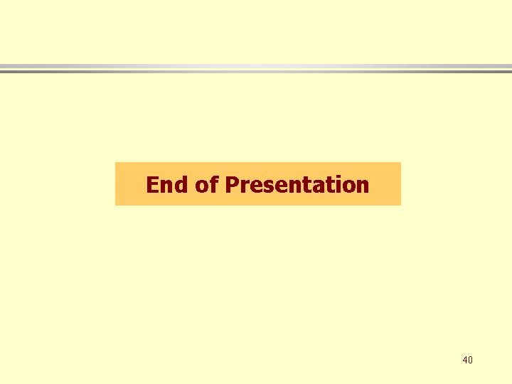 End of Presentation 40 