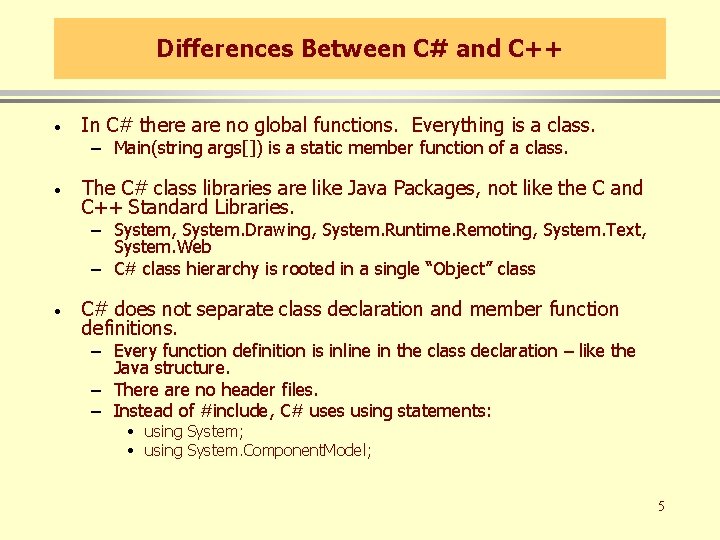 Differences Between C# and C++ · In C# there are no global functions. Everything