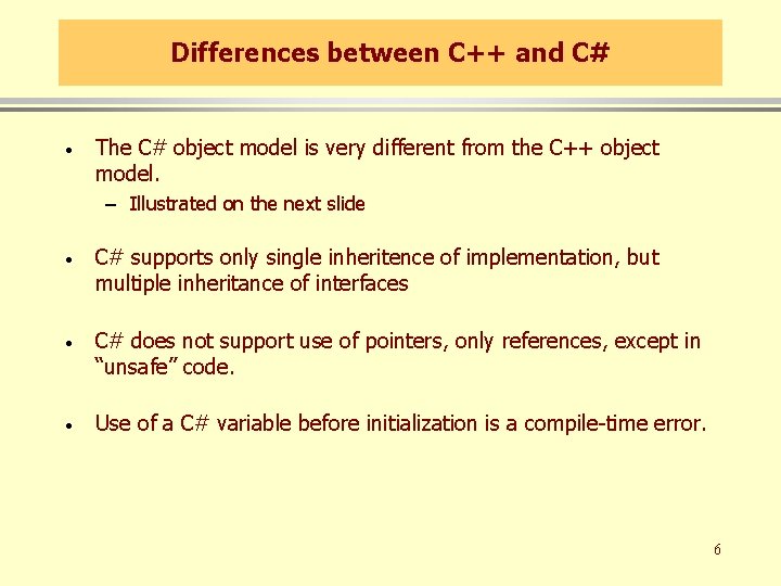 Differences between C++ and C# · The C# object model is very different from