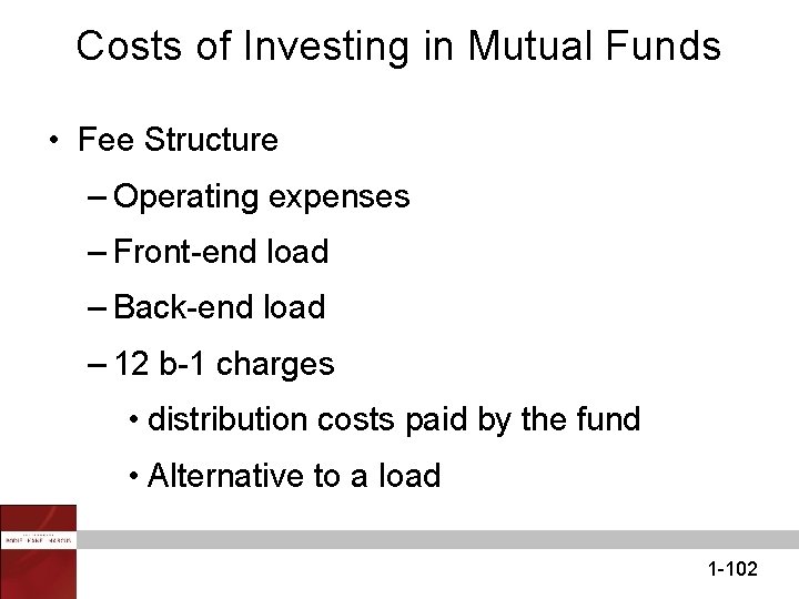 Costs of Investing in Mutual Funds • Fee Structure – Operating expenses – Front-end