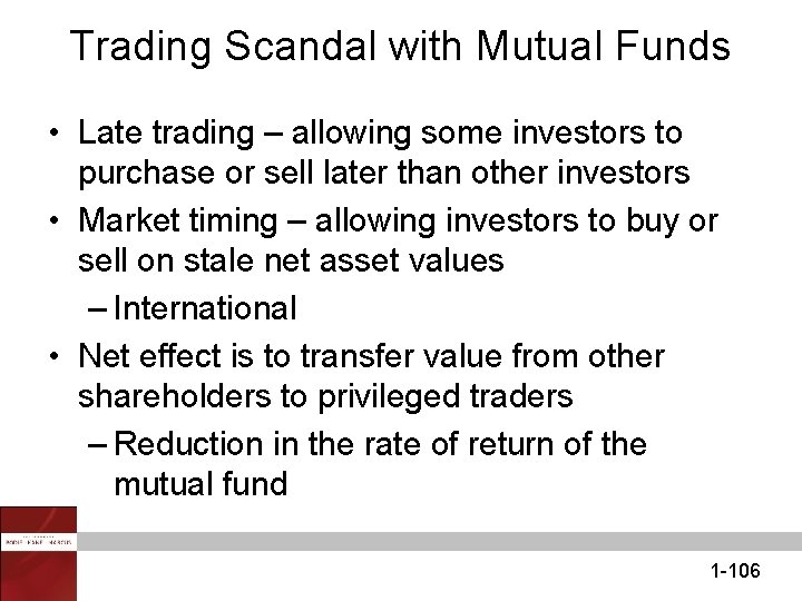 Trading Scandal with Mutual Funds • Late trading – allowing some investors to purchase