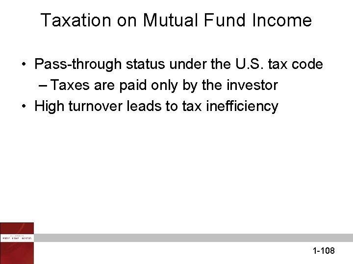 Taxation on Mutual Fund Income • Pass-through status under the U. S. tax code