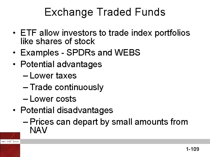 Exchange Traded Funds • ETF allow investors to trade index portfolios like shares of