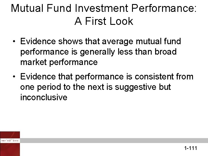 Mutual Fund Investment Performance: A First Look • Evidence shows that average mutual fund