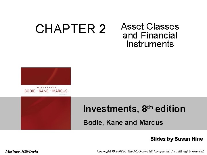CHAPTER 2 Asset Classes and Financial Instruments Investments, 8 th edition Bodie, Kane and