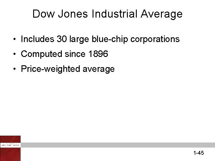 Dow Jones Industrial Average • Includes 30 large blue-chip corporations • Computed since 1896