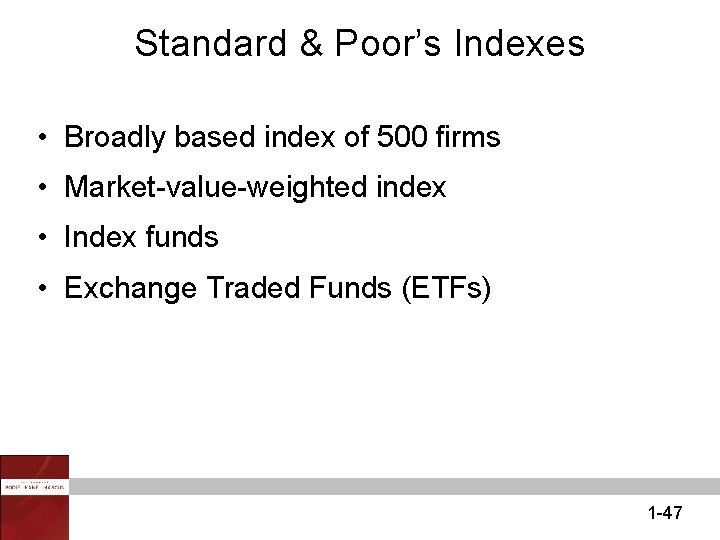 Standard & Poor’s Indexes • Broadly based index of 500 firms • Market-value-weighted index