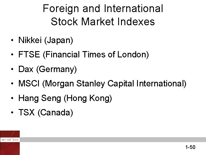 Foreign and International Stock Market Indexes • Nikkei (Japan) • FTSE (Financial Times of