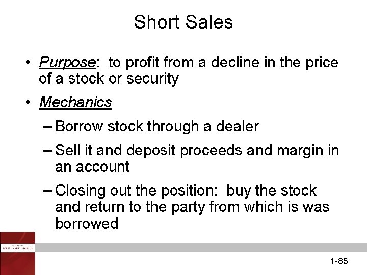 Short Sales • Purpose: to profit from a decline in the price of a