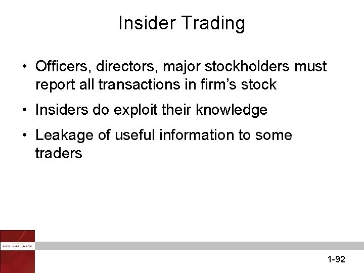 Insider Trading • Officers, directors, major stockholders must report all transactions in firm’s stock