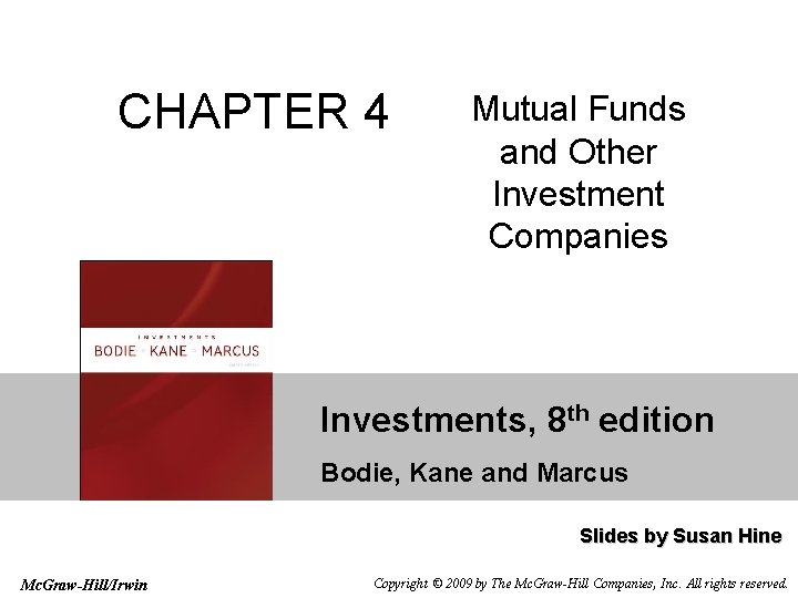 CHAPTER 4 Mutual Funds and Other Investment Companies Investments, 8 th edition Bodie, Kane