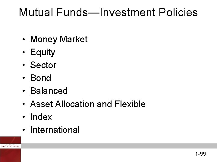 Mutual Funds—Investment Policies • • Money Market Equity Sector Bond Balanced Asset Allocation and