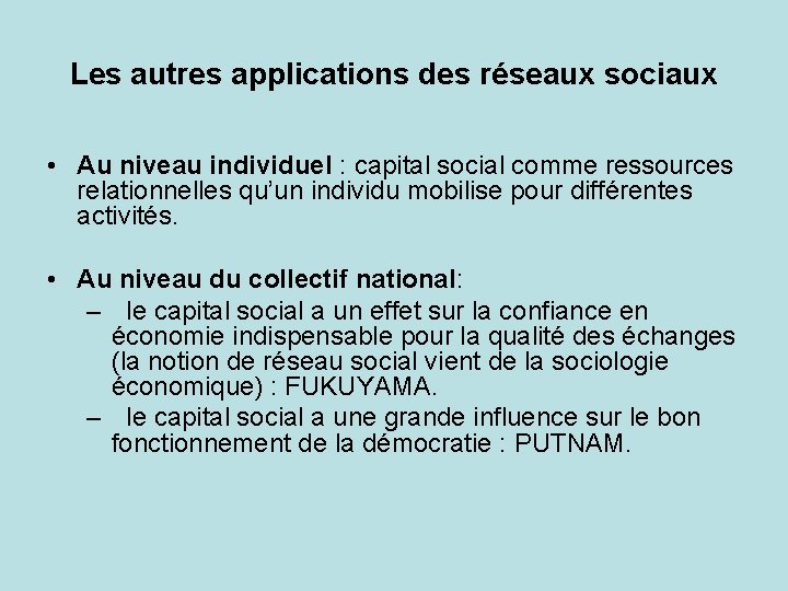 Les autres applications des réseaux sociaux • Au niveau individuel : capital social comme