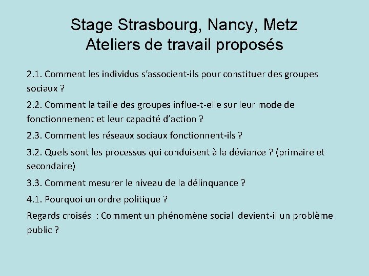 Stage Strasbourg, Nancy, Metz Ateliers de travail proposés 2. 1. Comment les individus s’associent-ils