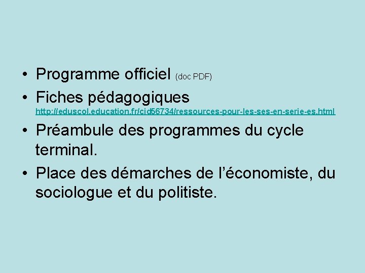  • Programme officiel (doc PDF) • Fiches pédagogiques http: //eduscol. education. fr/cid 56734/ressources-pour-les-ses-en-serie-es.