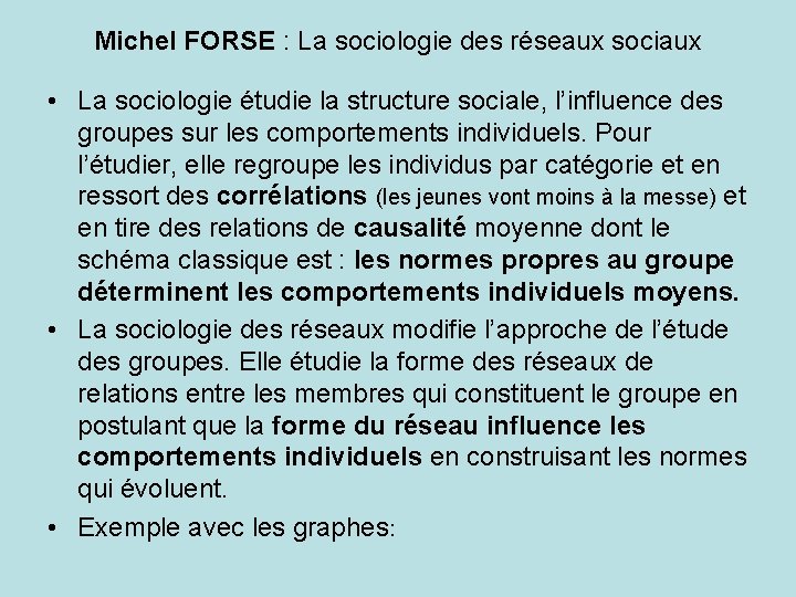 Michel FORSE : La sociologie des réseaux sociaux • La sociologie étudie la structure