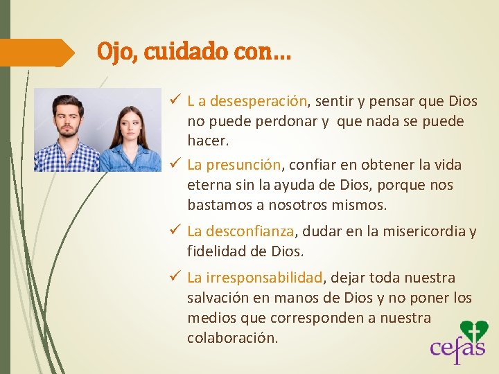 Ojo, cuidado con… ü L a desesperación, sentir y pensar que Dios no puede