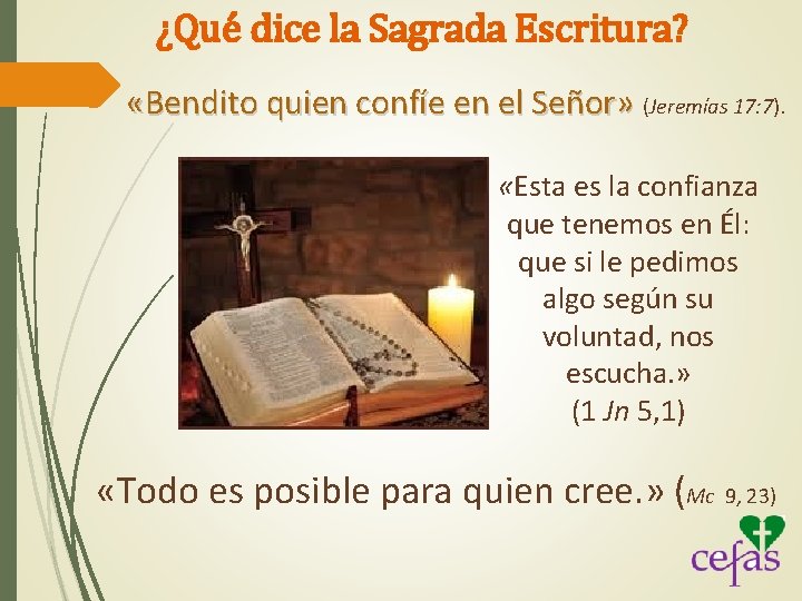 ¿Qué dice la Sagrada Escritura? «Bendito quien confíe en el Señor» (Jeremías 17: 7).