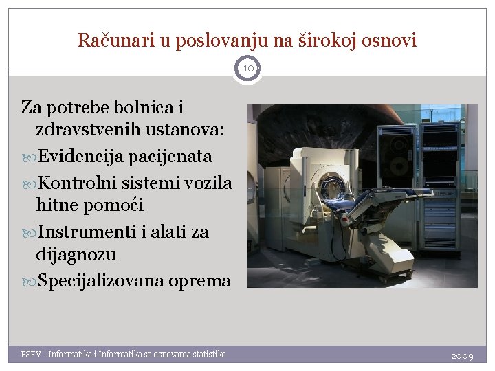 Računari u poslovanju na širokoj osnovi 10 Za potrebe bolnica i zdravstvenih ustanova: Evidencija