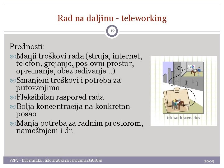 Rad na daljinu - teleworking 12 Prednosti: Manji troškovi rada (struja, internet, telefon, grejanje,