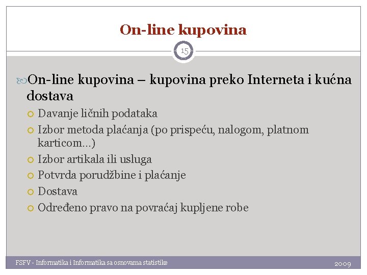 On-line kupovina 15 On-line kupovina – kupovina preko Interneta i kućna dostava Davanje ličnih