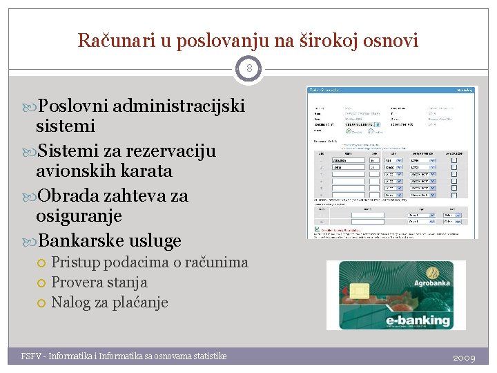 Računari u poslovanju na širokoj osnovi 8 Poslovni administracijski sistemi Sistemi za rezervaciju avionskih