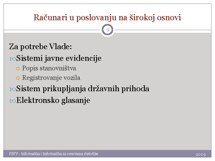 Računari u poslovanju na širokoj osnovi 9 Za potrebe Vlade: Sistemi javne evidencije Popis