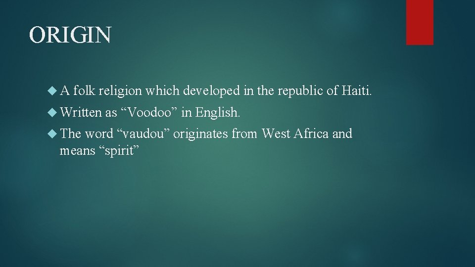 ORIGIN A folk religion which developed in the republic of Haiti. Written The as