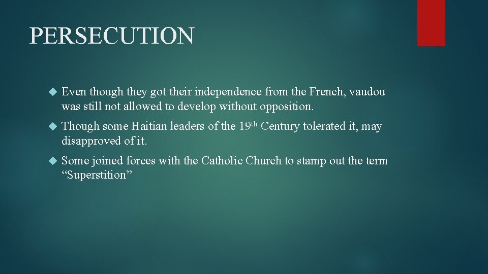 PERSECUTION Even though they got their independence from the French, vaudou was still not
