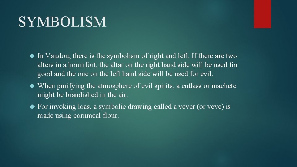 SYMBOLISM In Vaudou, there is the symbolism of right and left. If there are